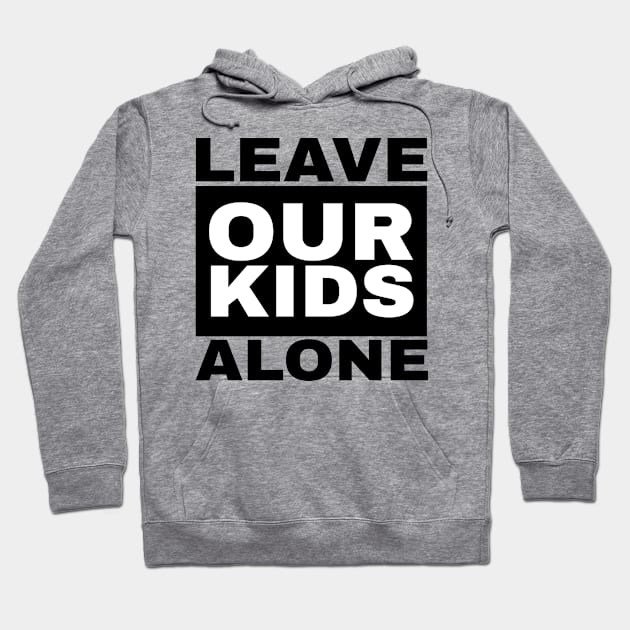 Fathers day leave our kids alone Hoodie by Can Photo